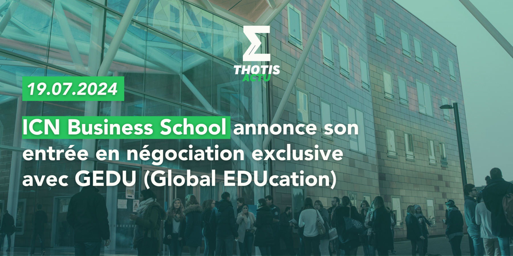 ICN Business School annonce son entrée en négociation exclusive avec GEDU (Global EDUcation)