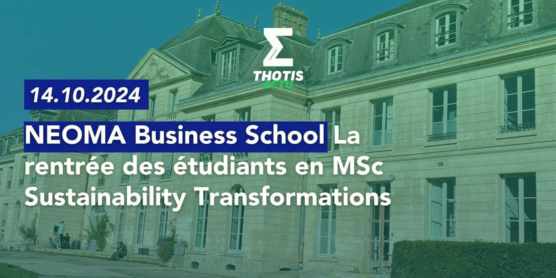 NEOMA adapte son Programme Grande École aux bouleversements du monde  