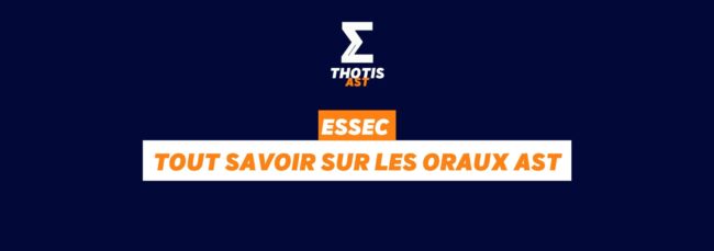 ESSEC tout savoir sur les oraux AST