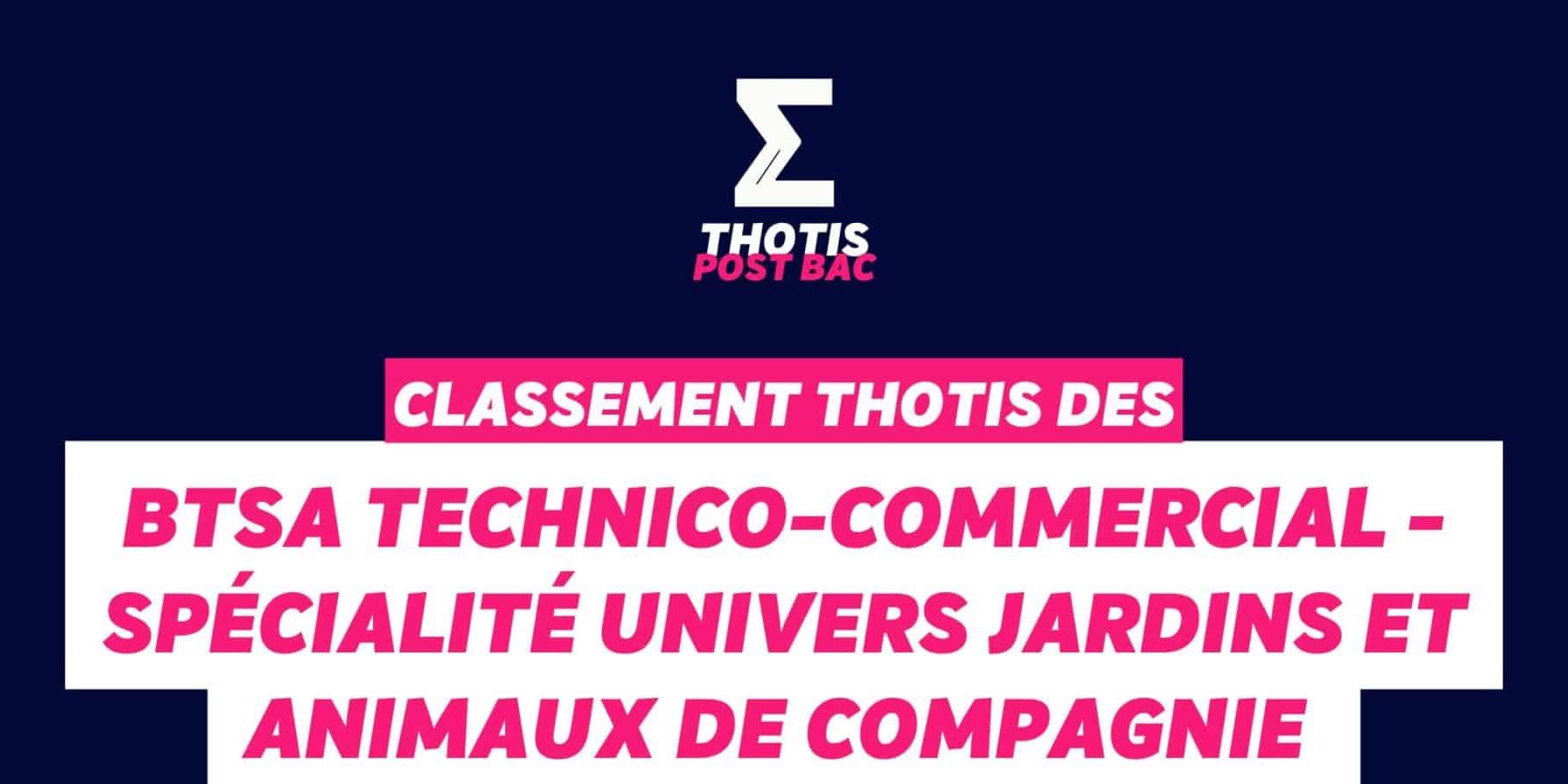 Thotis Classement BTSA – Technico-commercial – Spécialité univers jardins et animaux de compagnie Thotis Classement BTSA - Technico-commercial - Spécialité univers jardins et animaux de compagnie