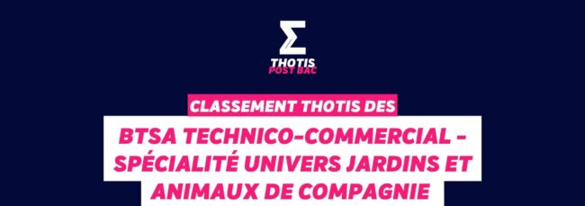 Thotis Classement BTSA - Technico-commercial - Spécialité univers jardins et animaux de compagnie