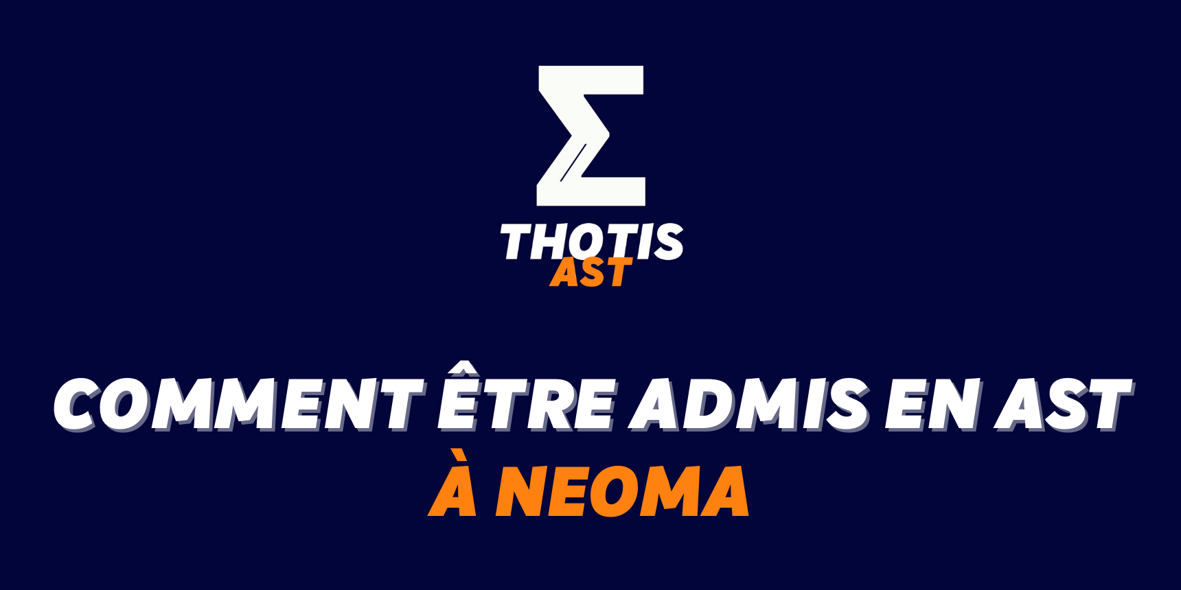Comment être admis à NEOMA en AST